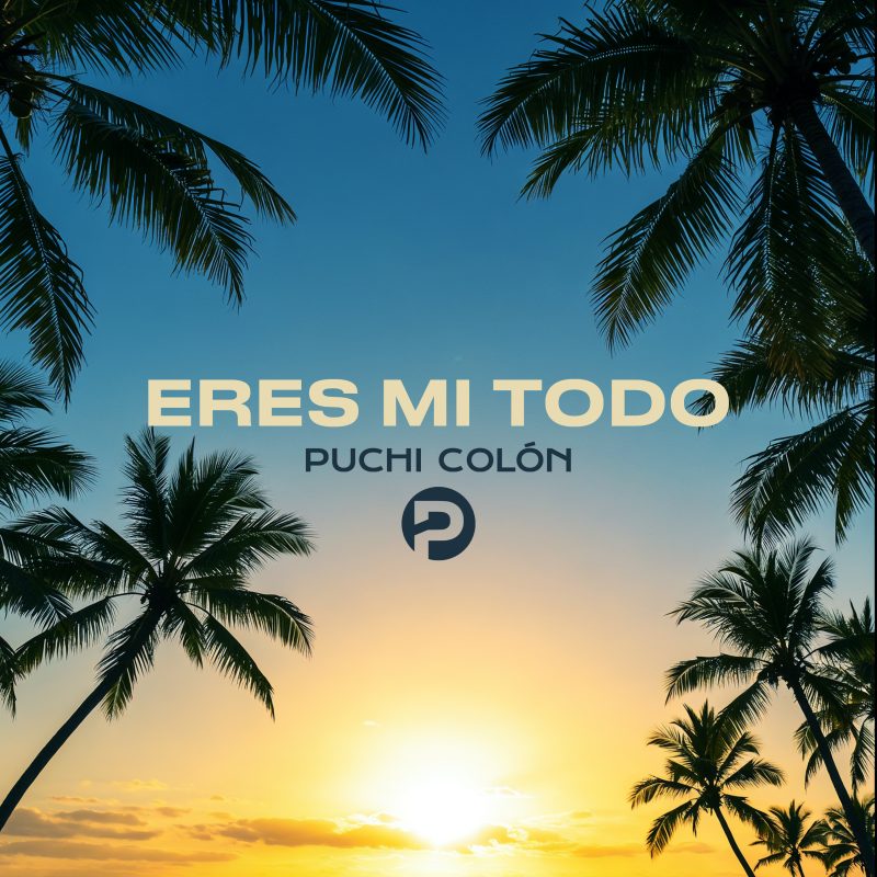 «Eres mi Todo» lo nuevo de Puchi Colón – Contexto Media Group